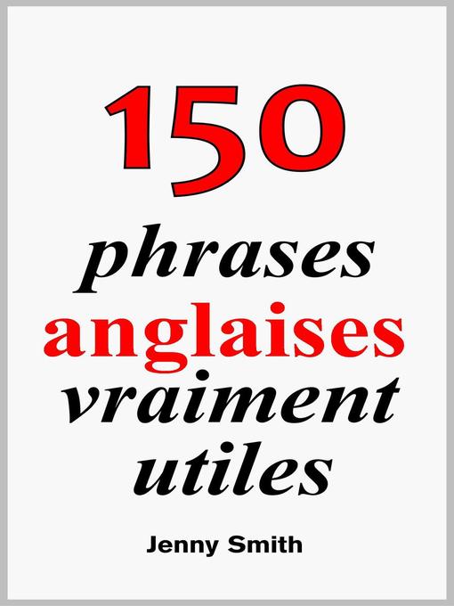 Title details for 150 phrases anglaises vraiment utiles by Jenny Smith - Available